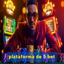 plataforma de 5 bet